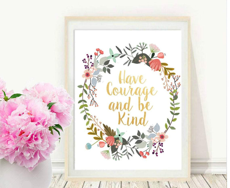 Have Courage And Be Kind, Printable Art, Inspirational Print, Typography Quote, Motivational Poster, Wall Decor, digital download